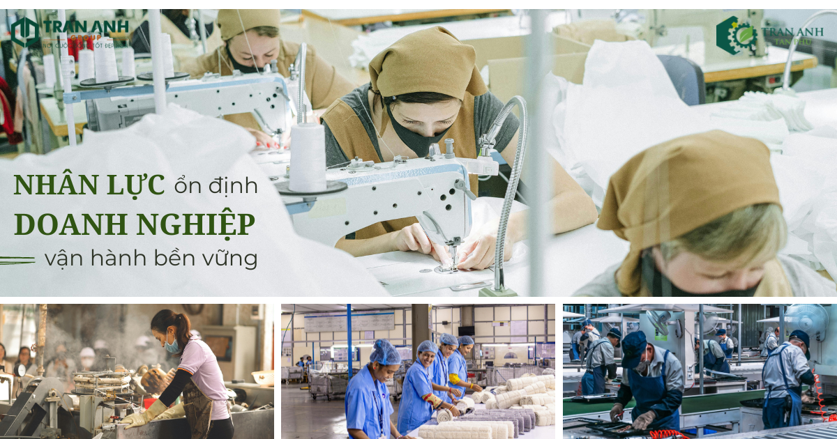 NGUỒN NHÂN LỰC ỔN ĐỊNH – “CHÌA KHÓA” GIÚP DOANH NGHIỆP VẬN HÀNH BỀN VỮNG